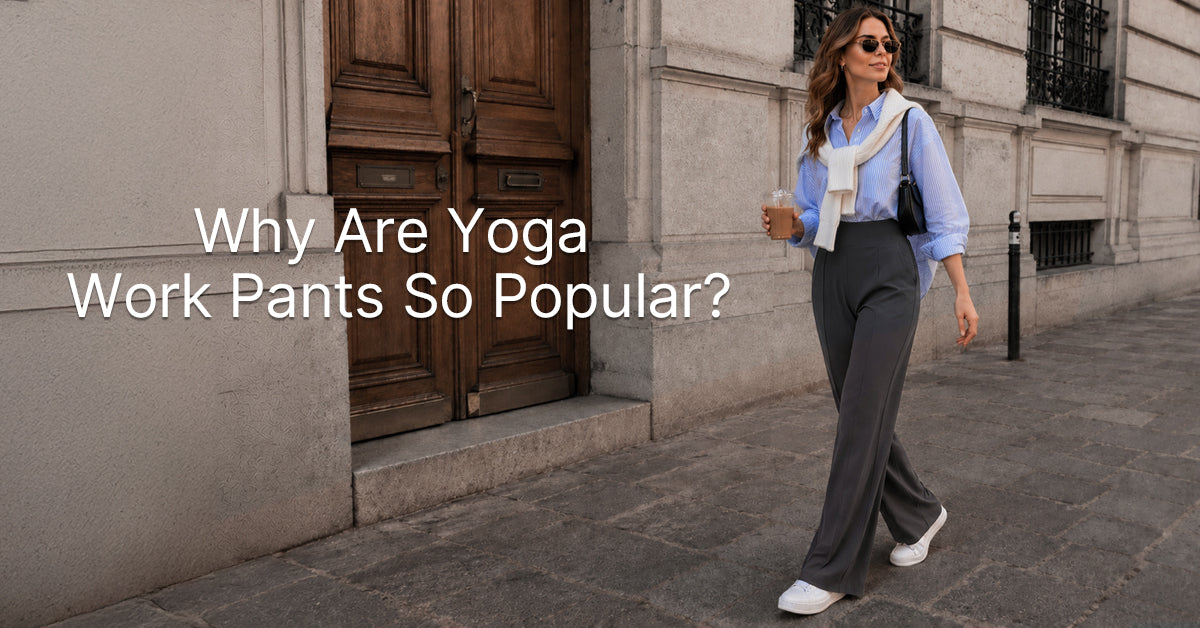 Why Are Yoga Work Pants So Popular?